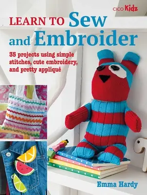 Aprende a coser y bordar: 35 proyectos con puntadas sencillas, bonitos bordados y bonitos apliques - Learn to Sew and Embroider: 35 Projects Using Simple Stitches, Cute Embroidery, and Pretty Appliqu