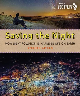 Salvar la noche: Cómo la contaminación lumínica está dañando la vida en la Tierra - Saving the Night: How Light Pollution Is Harming Life on Earth