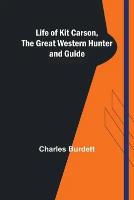 Vida de Kit Carson, el gran cazador y guía del Oeste - Life of Kit Carson, the Great Western Hunter and Guide