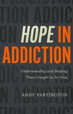 Esperanza en la adicción: Comprender y ayudar a quienes están atrapados en sus garras - Hope in Addiction: Understanding and Helping Those Caught in Its Grip