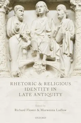 Retórica e identidad religiosa en la Antigüedad tardía - Rhetoric and Religious Identity in Late Antiquity