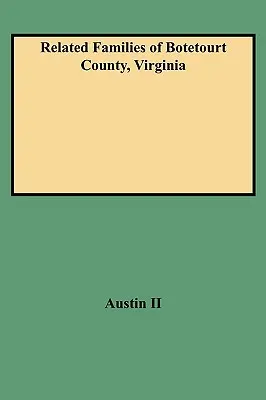 Familias emparentadas del condado de Botetourt, Virginia (Rev) - Related Families of Botetourt County, Virginia (Rev)