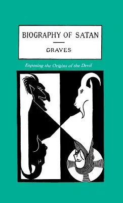 La biografía de Satanás: El origen del diablo - The Biography of Satan: Exposing the Origins of the Devil