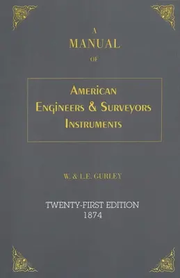 A Manual of American Engineer's and Surveyor's Instruments, 21ª edición - A Manual of American Engineer's and Surveyor's Instruments, 21st Edition