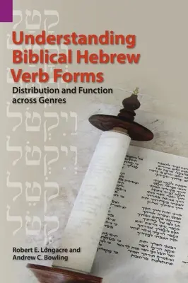 Las formas verbales del hebreo bíblico: Distribución y función en los distintos géneros - Understanding Biblical Hebrew Verb Forms: Distribution and Function across Genres
