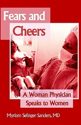 Miedos y Salud: Una médica habla a las mujeres - Fears and Cheers: A Woman Physician Speaks to Women