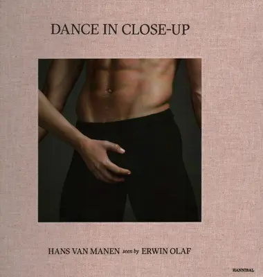 La danza de cerca: Hans Van Mahen visto por Erwin Olaf - Dance in Close-Up: Hans Van Mahen Seen by Erwin Olaf