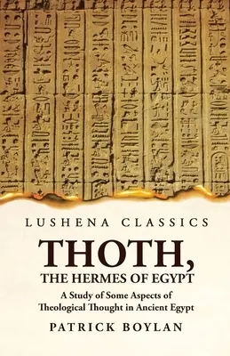 Thoth, el Hermes de Egipto Estudio de algunos aspectos del pensamiento teológico en el Antiguo Egipto - Thoth, the Hermes of Egypt A Study of Some Aspects of Theological Thought in Ancient Egypt