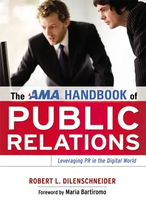 The AMA Handbook of Public Relations: Cómo aprovechar las relaciones públicas en el mundo digital - The AMA Handbook of Public Relations: Leveraging PR in the Digital World