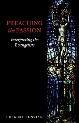 Predicar la Pasión: La interpretación de los evangelistas - Preaching the Passion: Interpreting the Evangelists