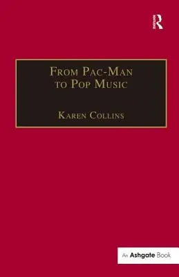 De Pac-Man a la música pop: audio interactivo en juegos y nuevos medios - From Pac-Man to Pop Music: Interactive Audio in Games and New Media