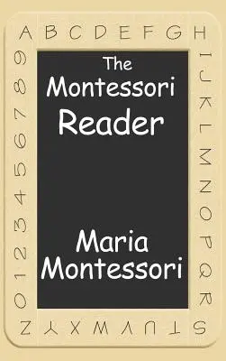 El Lector Montessori: El Método Montessori, el Manual de la Dra. Montessori, la Mente Absorbente - The Montessori Reader: The Montessori Method, Dr. Montessori's Own Handbook, the Absorbent Mind