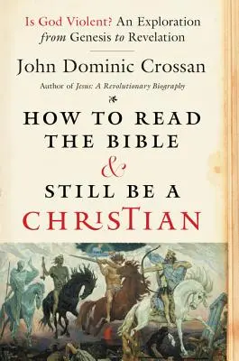 Cómo leer la Biblia y seguir siendo cristiano: ¿Es Dios violento? una exploración desde el Génesis hasta el Apocalipsis - How to Read the Bible and Still Be a Christian: Is God Violent? an Exploration from Genesis to Revelation