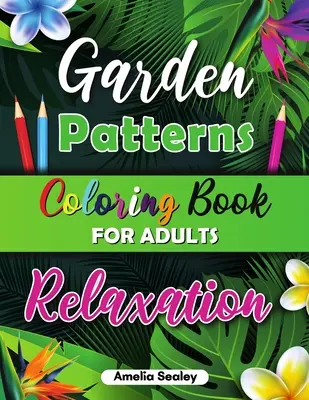 Libro para colorear con bellos dibujos para la relajación de adultos: Libro para colorear de flores para adultos, Libro para colorear de pájaros para adultos, Libro para colorear de la naturaleza para adultos - Beautiful Patterns Coloring Book for Adult Relaxation: Flower Coloring Book for Adults, Bird Coloring Book for Adults, Nature Coloring Book for Adults