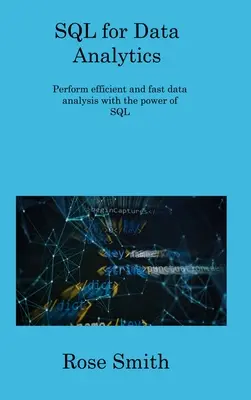 SQL para análisis de datos: Realice análisis de datos eficientes y rápidos con el poder de SQL - SQL for Data Analytics: Perform efficient and fast data analysis with the power of SQL