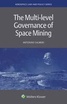 La gobernanza multinivel de la minería espacial - The Multi-level Governance of Space Mining