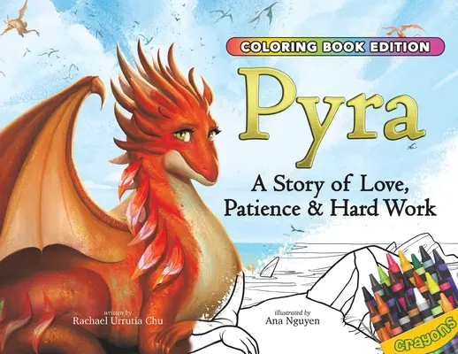 Pyra: Una Historia de Amor, Paciencia y Trabajo Duro, Edición para Colorear - Pyra: A Story of Love, Patience & Hard Work, Coloring Book Edition