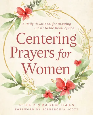 Oraciones centradas en la mujer: Un devocionario diario para acercarse al corazón de Dios - Centering Prayers for Women: A Daily Devotional for Drawing Closer to the Heart of God