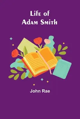 Vida de Adam Smith - Life of Adam Smith