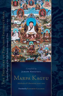 Marpa Kagyu, 1ª Parte: Métodos de Liberación: Enseñanzas Esenciales de los Ocho Linajes de Práctica del Tíbet, Volumen 7 (Tesoro de Preciadas Enseñanzas). - Marpa Kagyu, Part 1: Methods of Liberation: Essential Teachings of the Eight Practice Lineages of Tib Et, Volume 7 (the Treasury of Preciou