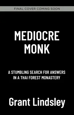 Monje mediocre: Un tropiezo en busca de respuestas en un monasterio del bosque - Mediocre Monk: A Stumbling Search for Answers in a Forest Monastery