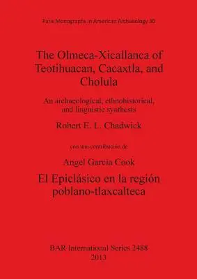 El Olmeca-Xicallanca de Teotihuacán, Cacaxtla y Cholula: Una síntesis arqueológica, etnohistórica y lingüística - The Olmeca-Xicallanca of Teotihuacan, Cacaxtla, and Cholula: An archaeological, ethnohistorical, and linguistic synthesis