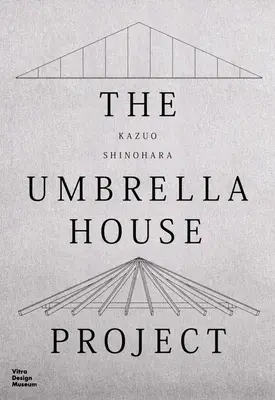 Kazuo Shinohara El proyecto de la casa paraguas - Kazuo Shinohara: The Umbrella House Project