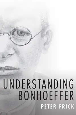 Comprender a Bonhoeffer - Understanding Bonhoeffer