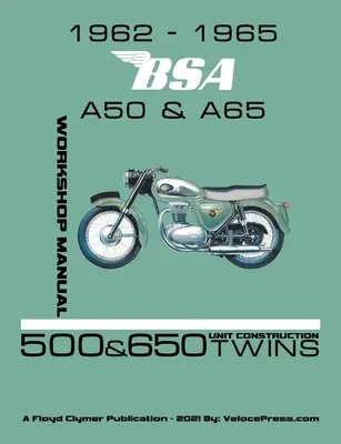 1962-1965 BSA A50 & A65 Manual de taller de fábrica de los bicilíndricos de construcción unitaria - 1962-1965 BSA A50 & A65 Factory Workshop Manual Unit-Construction Twins