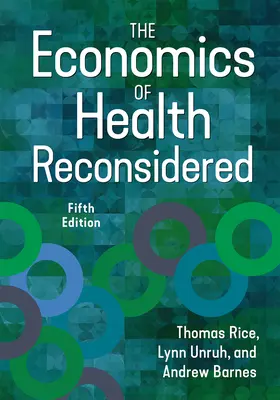 La economía de la salud reconsiderada, quinta edición - The Economics of Health Reconsidered, Fifth Edition