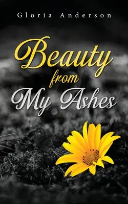 La belleza de mis cenizas - Beauty From My Ashes