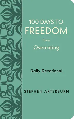 100 días para liberarse de comer en exceso: Devocionario diario - 100 Days to Freedom from Overeating: Daily Devotional