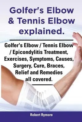 El codo de golfista y el codo de tenista explicados. Codo de Golfista / Codo de Tenista / Epicondilitis Tratamiento, Ejercicios, Síntomas, Causas, Cirugía, Cura, Ortesis, - Golfer's Elbow & Tennis Elbow Explained. Golfer's Elbow / Tennis Elbow / Epicondylitis Treatment, Exercises, Symptoms, Causes, Surgery, Cure, Braces,