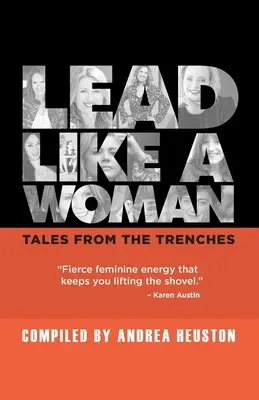 Lidera como una mujer: Cuentos desde las trincheras - Lead Like a Woman: Tales From the Trenches