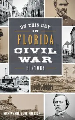 En este día de la historia de la Guerra Civil en Florida - On This Day in Florida Civil War History