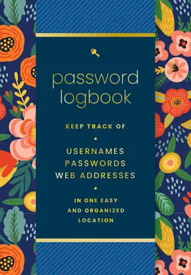 Diario de contraseñas (Hip Floral): Lleve un registro de nombres de usuario, contraseñas y direcciones web en un lugar fácil y organizado - Password Logbook (Hip Floral): Keep Track of Usernames, Passwords, Web Addresses in One Easy and Organized Location