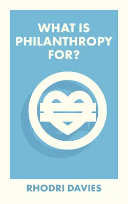 ¿Para qué sirve la filantropía? - What Is Philanthropy For?