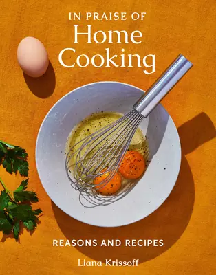 Elogio de la cocina casera: Razones y recetas - In Praise of Home Cooking: Reasons and Recipes