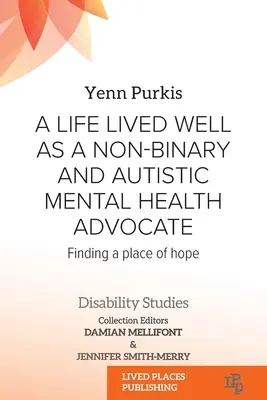 Una vida bien vivida como defensor de la salud mental no binario y autista: Encontrar un lugar de esperanza - A Life Lived Well as a Non-binary and Autistic Mental Health Advocate: Finding a Place of Hope