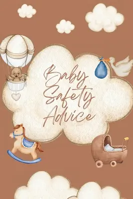 Libro de consejos de seguridad para bebés: Guía imprescindible para mantener seguro a su bebé/ Enseña y aconseja a los padres sobre las mejores maneras de mantener seguros a sus hijos y a su familia. - Baby Safety Advice Book: Must Have Guide to Keeping Your Baby Safe/ Teaches and Advises Parents in the Best Ways to Keep Their Children Safe an