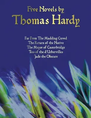 Cinco novelas de Thomas Hardy - Lejos de la mundanidad, El retorno del nativo, El alcalde de Casterbridge, Tess de los D'Urberville, Jude el Obs - Five Novels by Thomas Hardy - Far from the Madding Crowd, the Return of the Native, the Mayor of Casterbridge, Tess of the D'Urbervilles, Jude the Obs