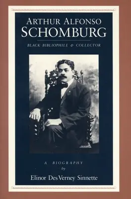 Arturo Alfonso Schomburg: Bibliófilo y coleccionista negro - Arthur Alfonso Schomburg: Black Bibliophile & Collector