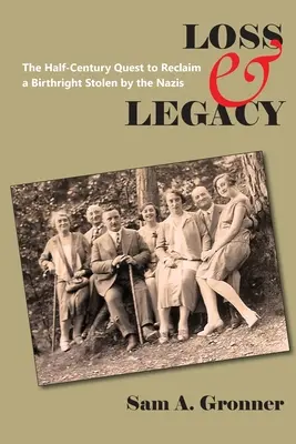 Pérdida y legado: La búsqueda de medio siglo para recuperar un derecho de nacimiento robado por los nazis - Loss & Legacy: The Half-Century Quest To Reclaim A Birthright Stolen By The Nazis