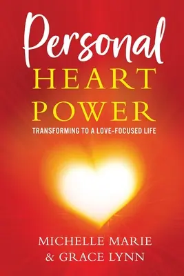 El Poder Personal del Corazón: Transformación hacia una Vida Centrada en el Amor - Personal Heart Power: Transforming to a Love-Focused Life