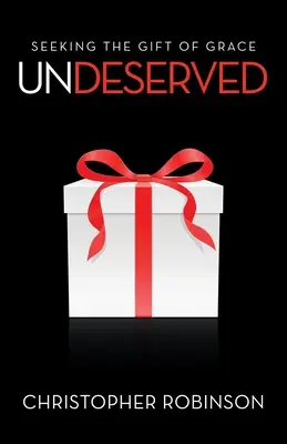 Inmerecido: En busca del don de la gracia - Undeserved: Seeking the Gift of Grace