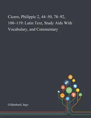 Cicerón, Filípica 2, 44-50, 78-92, 100-119: Texto en latín, ayudas de estudio con vocabulario y comentario - Cicero, Philippic 2, 44-50, 78-92, 100-119: Latin Text, Study Aids With Vocabulary, and Commentary