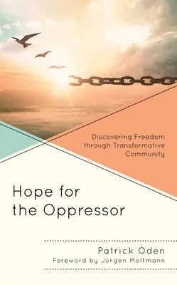 Esperanza para el opresor: Descubrir la libertad a través de una comunidad transformadora - Hope for the Oppressor: Discovering Freedom through Transformative Community