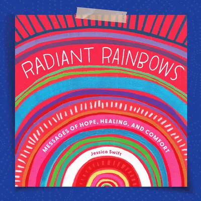 Arco iris radiante: Mensajes de esperanza, curación y consuelo - Radiant Rainbows: Messages of Hope, Healing, and Comfort