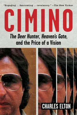 Cimino: The Deer Hunter, Heaven's Gate y el precio de una visión - Cimino: The Deer Hunter, Heaven's Gate, and the Price of a Vision