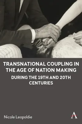 Acoplamiento transnacional en la era de la creación de naciones durante los siglos XIX y XX - Transnational Coupling in the Age of Nation Making During the 19th and 20th Centuries